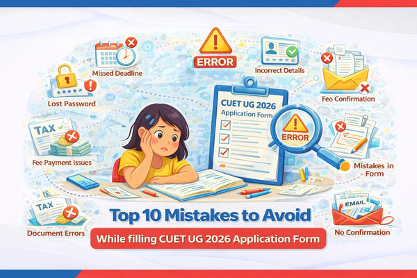 Top 10 Mistakes to Avoid While Filling the CUET UG 2026 Application ...