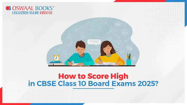 How to Score High in CBSE Class 10 Board Exams 2025? - Oswaal Books