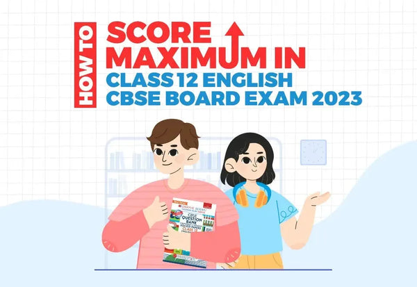 How to Score Maximum in Class 12 English CBSE Board Exam 2023 - Oswaal ...