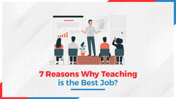 7 Reasons Why Teaching is the Best Job?