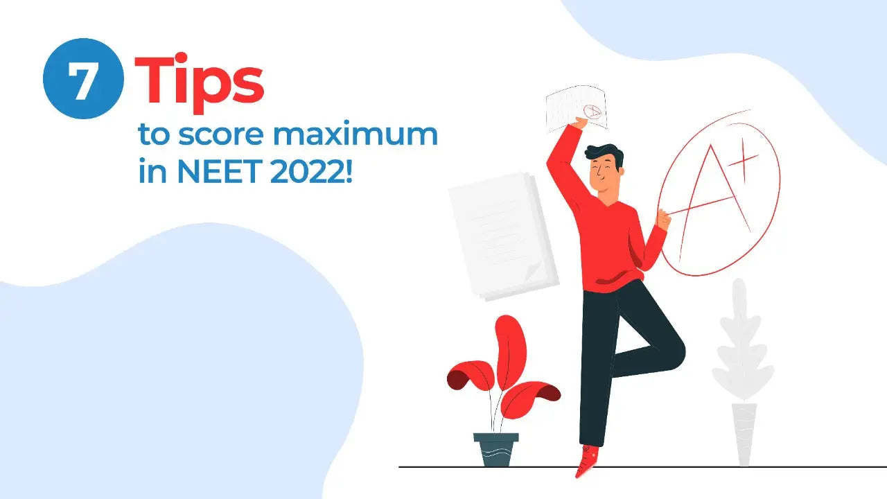7 TIPS FOR THE LAST 30 DAYS TO SCORE MAXIMUM IN NEET 2022 ! 7 TIPS FOR THE LAST 30 DAYS TO SCORE MAXIMUM IN NEET 2022 !