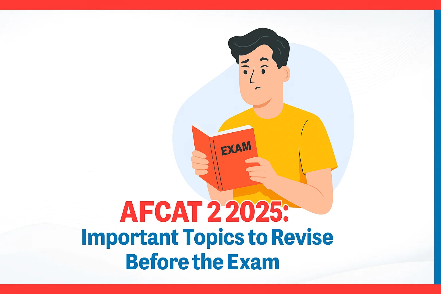 AFCAT 2 2025: Important Topics to Revise Before the Exam AFCAT 2 2025: Important Topics to Revise Before the Exam
