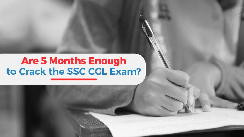 Are 5 Months Enough to Crack the SSC CGL Exam?