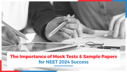 The Importance of Mock Tests & Sample Papers for NEET 2024 Success