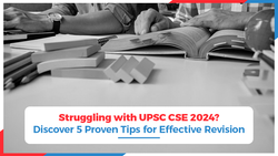 Struggling with UPSC CSE 2024? Discover 5 Proven Tips for Effective Revision