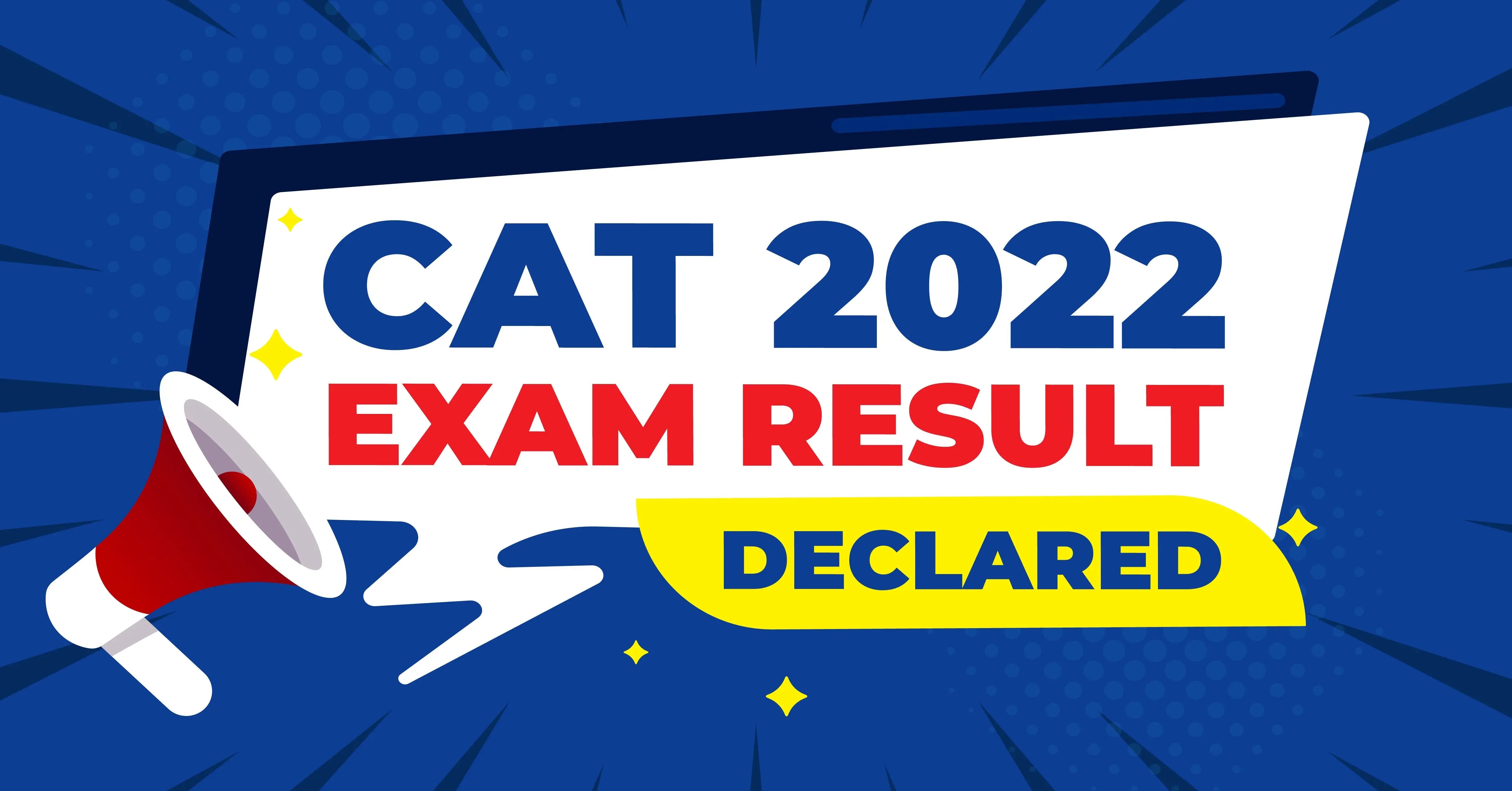 CAT 2022 RESULT CAT 2022 RESULT