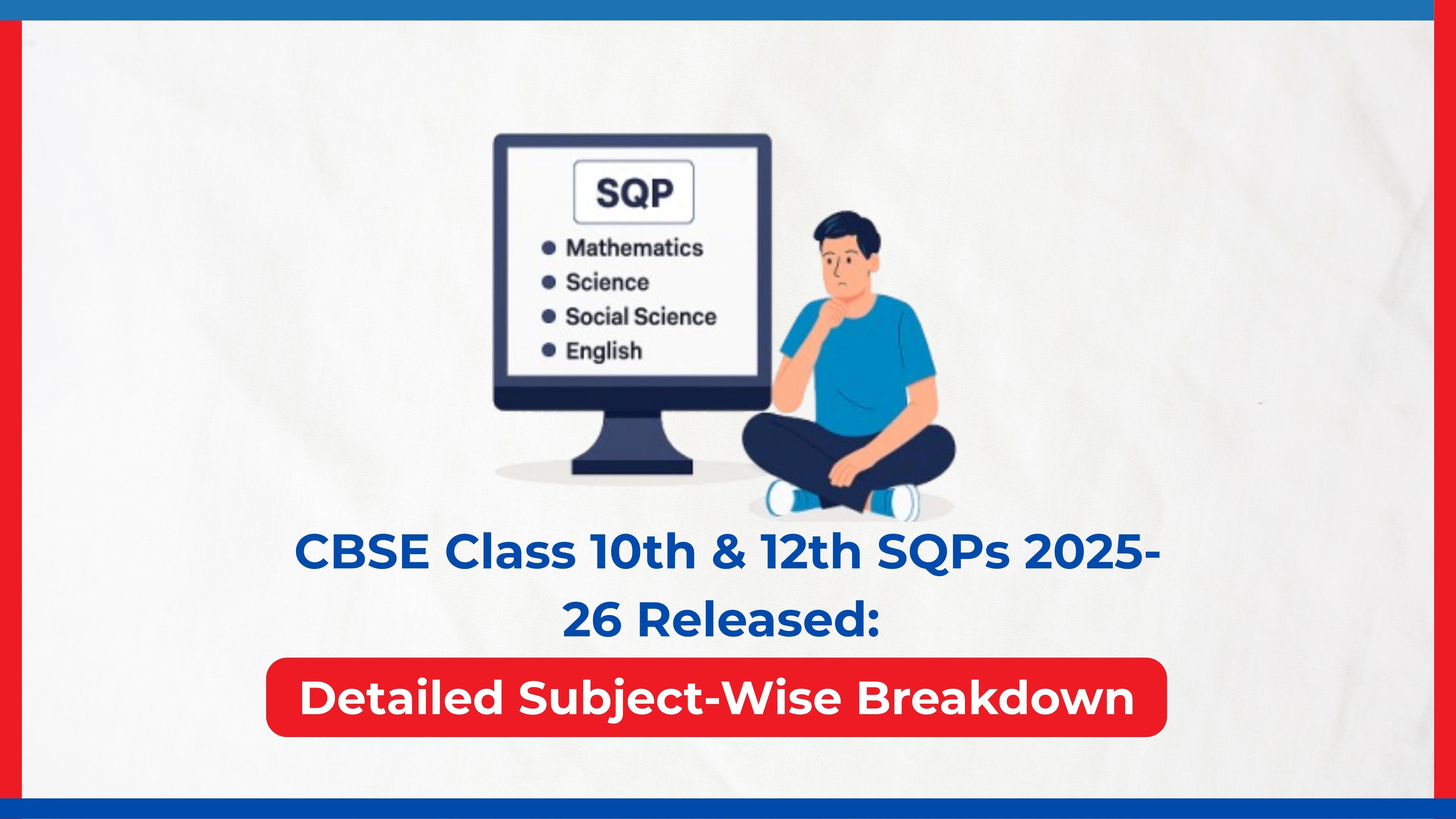 CBSE Class 10th & 12th SQPs 2025-26 Released: Detailed Subject-Wise Breakdown CBSE Class 10th & 12th SQPs 2025-26 Released: Detailed Subject-Wise Breakdown