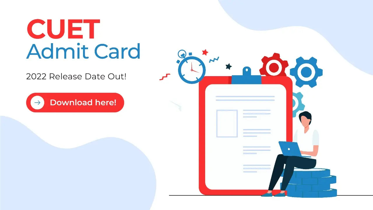 CUET Admit Card 2022 Release Date Out | Download Now! CUET Admit Card 2022 Release Date Out | Download Now!