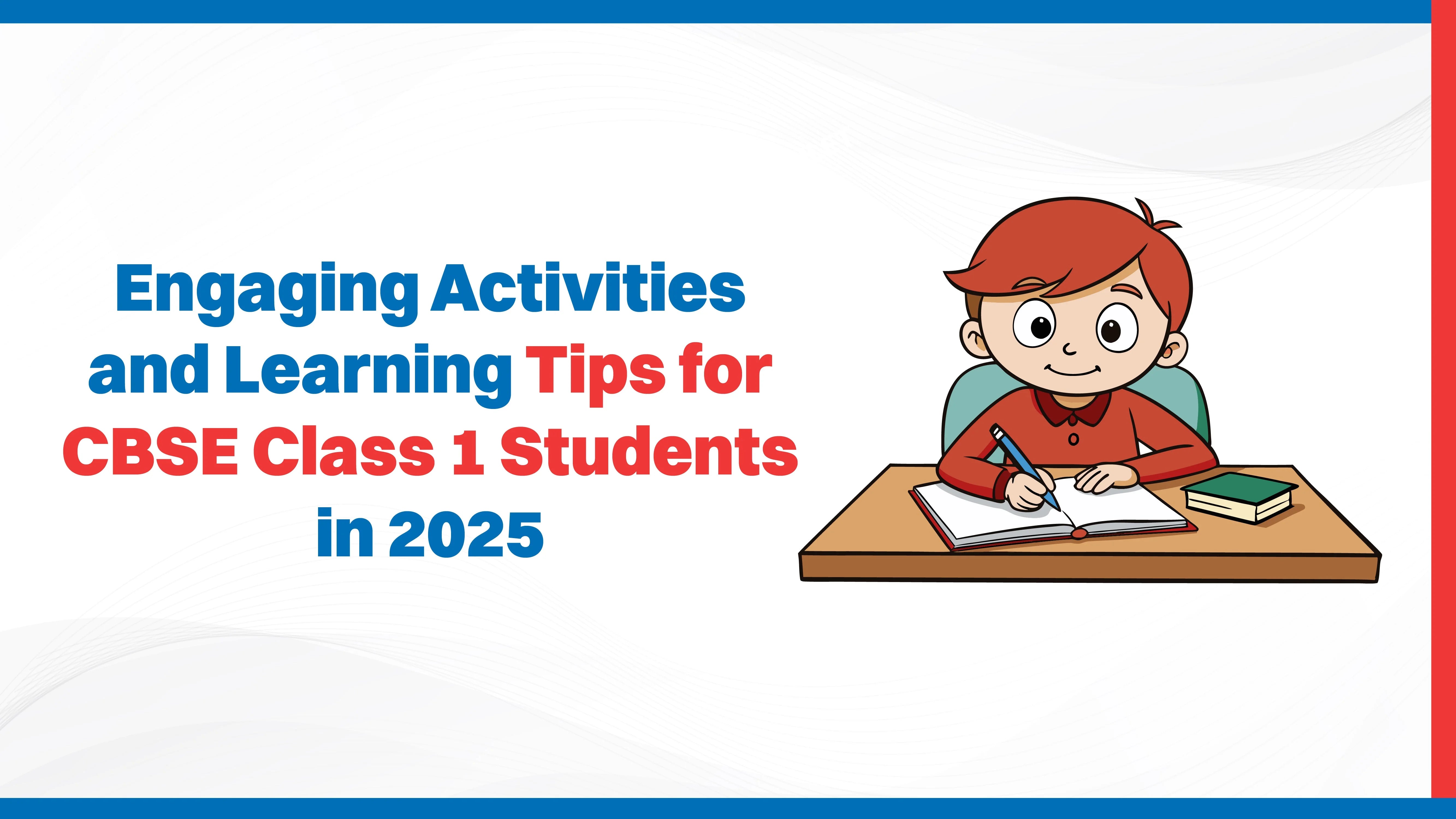 Engaging Activities and Learning Tips for CBSE Class 1 Students in 2025 Engaging Activities and Learning Tips for CBSE Class 1 Students in 2025