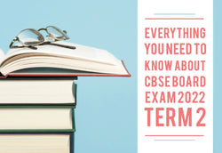 Everything You Need To Know About CBSE Board Exam 2022 Term 2