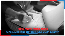 How Many Mock Tests One Must Take Before NEET 2024 Exam?