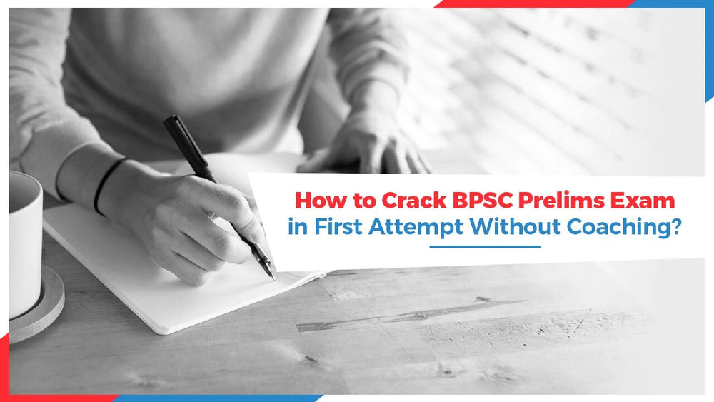 How to Crack BPSC Prelims Exam in First Attempt Without Coaching?