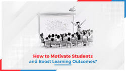 How to Motivate Students and Boost Learning Outcomes?