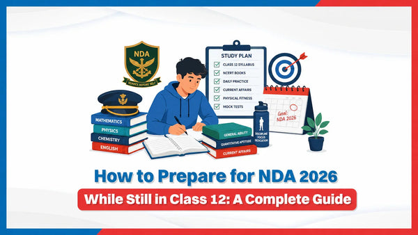 How to Prepare for NDA 2026 While Still in Class 12: A Complete Guide ...