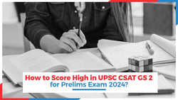 How to Score High in UPSC CSAT GS 2 for Prelims Exam 2024?