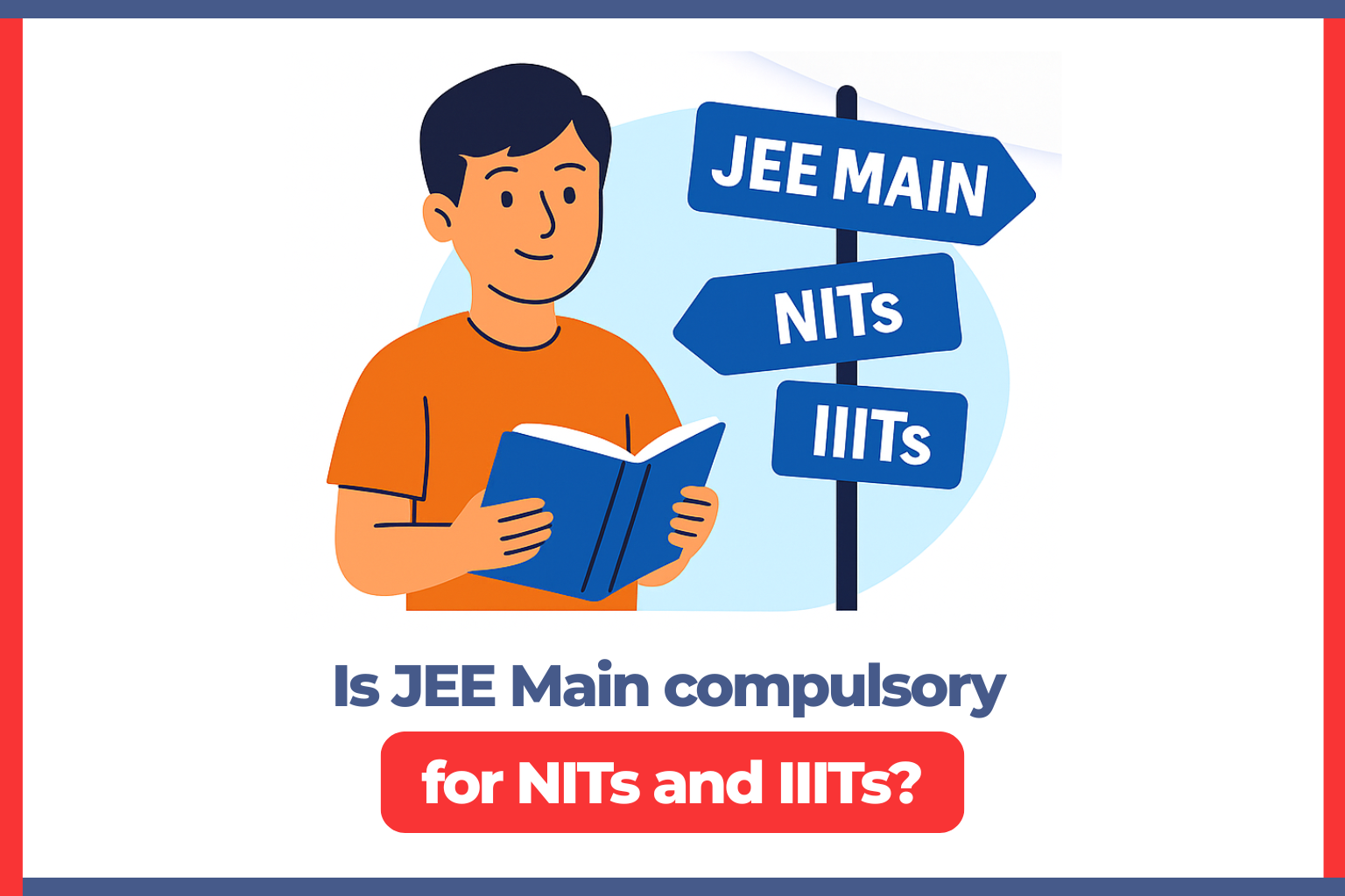 Is JEE Main Compulsory for NITs and IIITs? Is JEE Main Compulsory for NITs and IIITs?