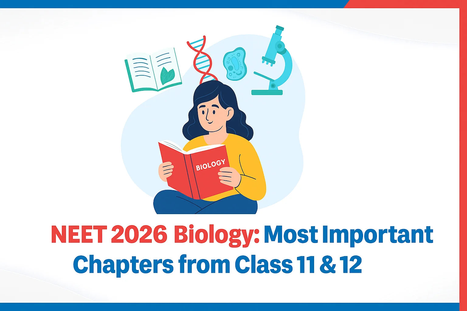 NEET 2026 Biology: Most Important Chapters from Class 11 & 12 NEET 2026 Biology: Most Important Chapters from Class 11 & 12