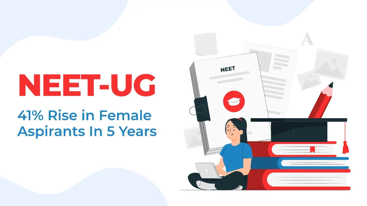 NEET-UG: 41% RISE IN FEMALE ASPIRANTS IN 5 YEARS NEET-UG: 41% RISE IN FEMALE ASPIRANTS IN 5 YEARS