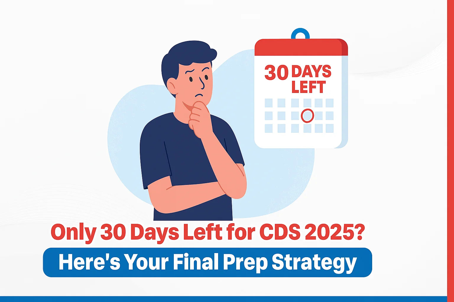 Only 30 Days Left for CDS 2025? Here's Your Final Prep Strategy Only 30 Days Left for CDS 2025? Here's Your Final Prep Strategy