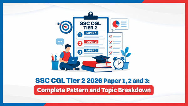 SSC CGL Tier 2 2026 Paper 1, 2 and 3: Complete Pattern and Topic Break ...