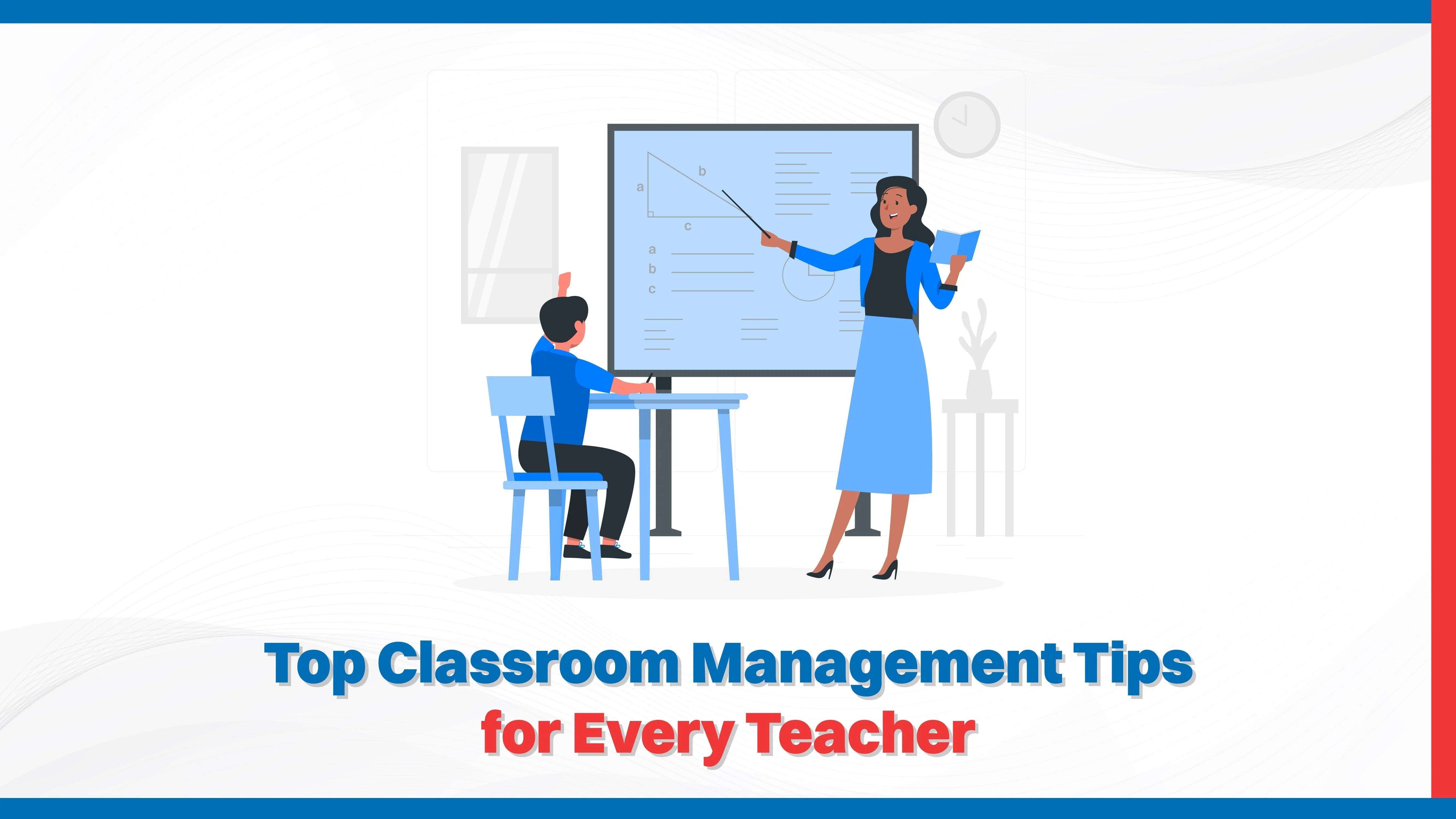 Top Classroom Management Tips for Every Teacher Top Classroom Management Tips for Every Teacher
