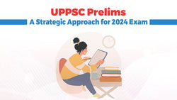 UPPSC Prelims Exam: A Strategic Approach for 2024 Exam