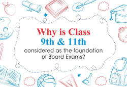 WHY IS CLASS 9TH & 11TH CONSIDERED AS THE FOUNDATION OF BOARD EXAMS? 3 WAYS TO PREPARE WITH CBSE CLASS 9 & 11 BOOKS.