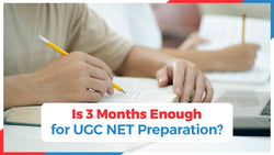 Is 3 Months Enough for UGC NET Preparation?