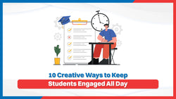 10 Creative Ways to Keep Students Engaged All Day