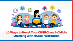 10 Ways to Boost Your CBSE Class 3 Child's Learning with NCERT WorkBook