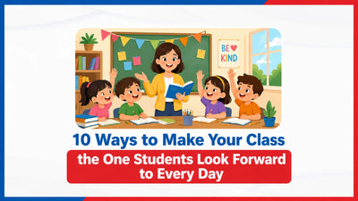 10 Ways to Make Your Class the One Students Look Forward to Every Day