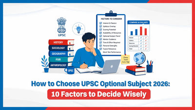 How to Choose UPSC Optional Subject 2026: 10 Factors to Decide Wisely