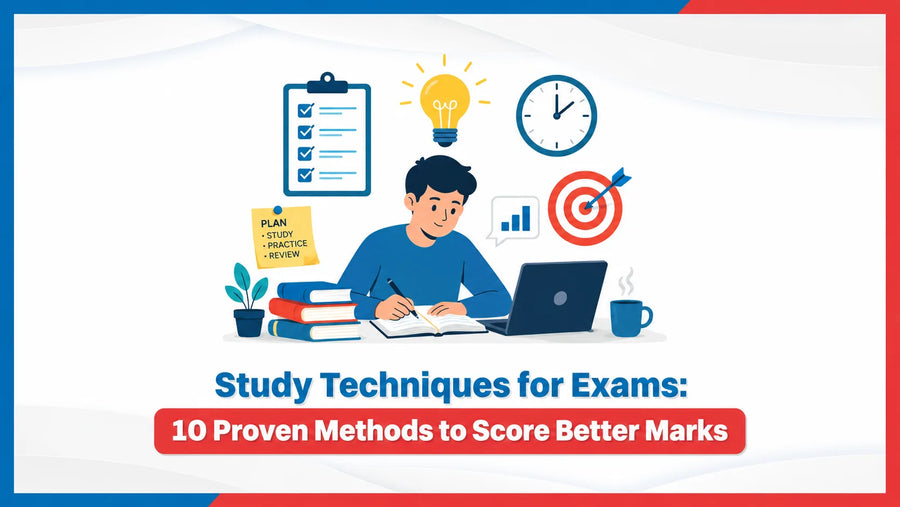 Study Techniques for Exams: 10 Proven Methods to Score Better Marks