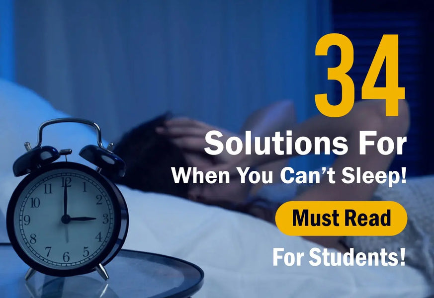 34 SOLUTIONS FOR WHEN YOU CAN’T SLEEP! MUST READ FOR STUDENTS!
