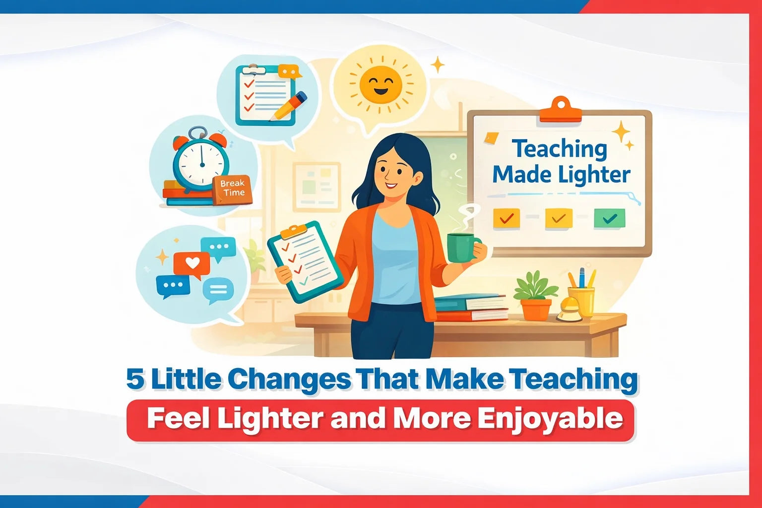 5 Little Changes That Make Teaching Feel Lighter and More Enjoyable