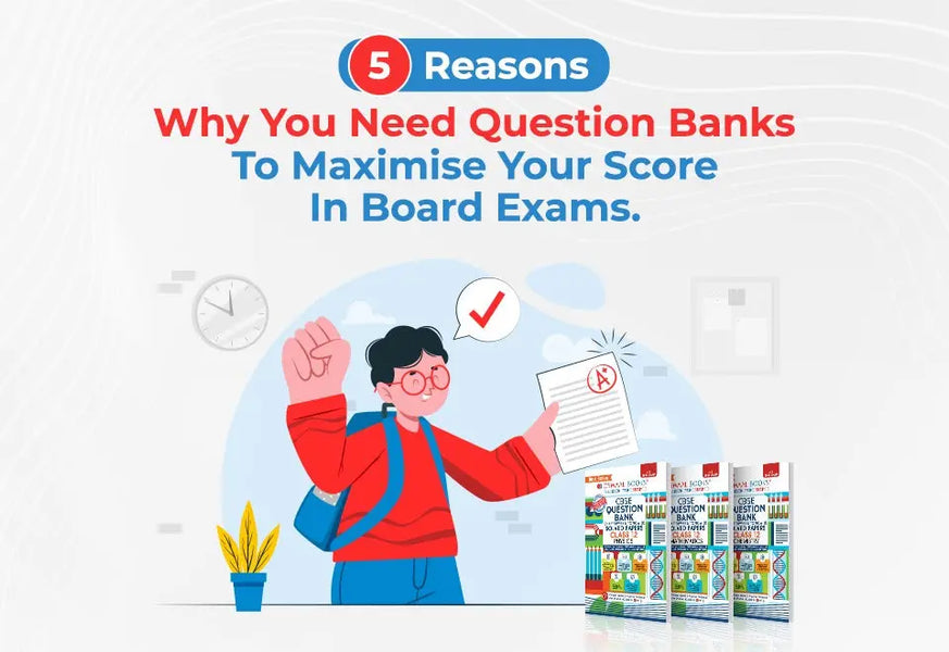 5 Reasons Why You Need Question Banks To Maximise Your Score In Board Exams