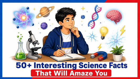 50+ Interesting Science Facts That Will Amaze You