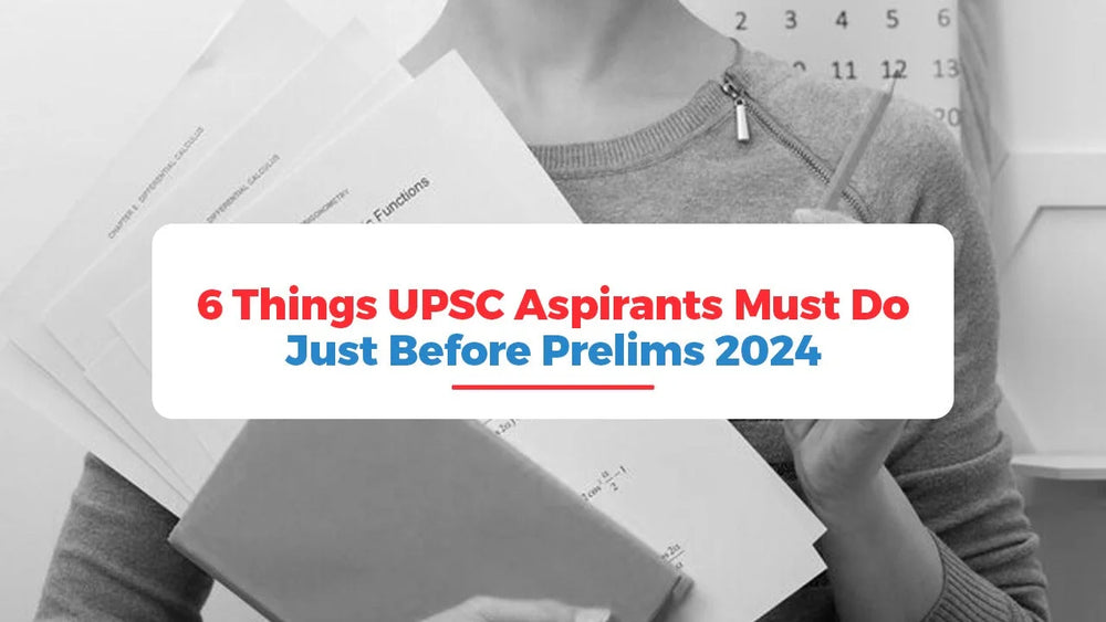 6 Things UPSC Aspirants Must Do in the Final Days of UPSC Prelims 2024