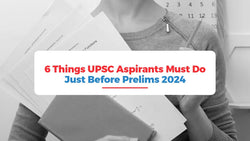 6 Things UPSC Aspirants Must Do in the Final Days of UPSC Prelims 2024