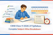 CBSE Class 11 2026-27 Syllabus: Complete Subject-Wise Breakdown