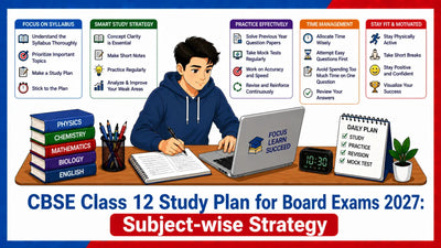 CBSE Class 12 Study Plan for Board Exams 2027: Subject-wise Strategy