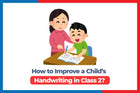 How to Improve a Child’s Handwriting in Class 2?