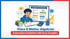 Class 8 Maths: Algebraic Expressions Explained with Easy Examples