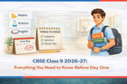 CBSE Class 9 2026-27: Everything You Need to Know Before Day One