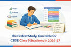 The Perfect Study Timetable for CBSE Class 9 Students in 2026-27