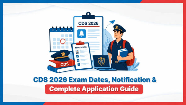 CDS 2026 Exam Dates, Notification & Complete Application Guide