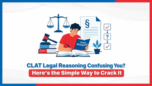 CLAT Legal Reasoning Confusing You? Here's the Simple Way to Crack It