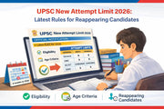 UPSC New Attempt Limit 2026: Latest Rules for Reappearing Candidates