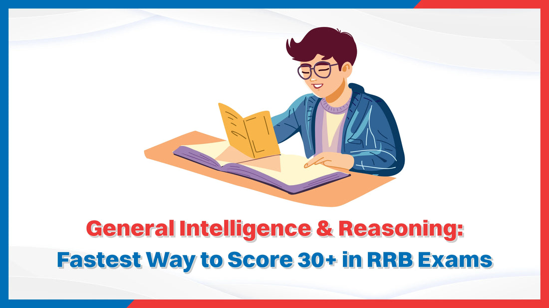 General Intelligence & Reasoning: Fastest Way to Score 30+ in RRB Exams