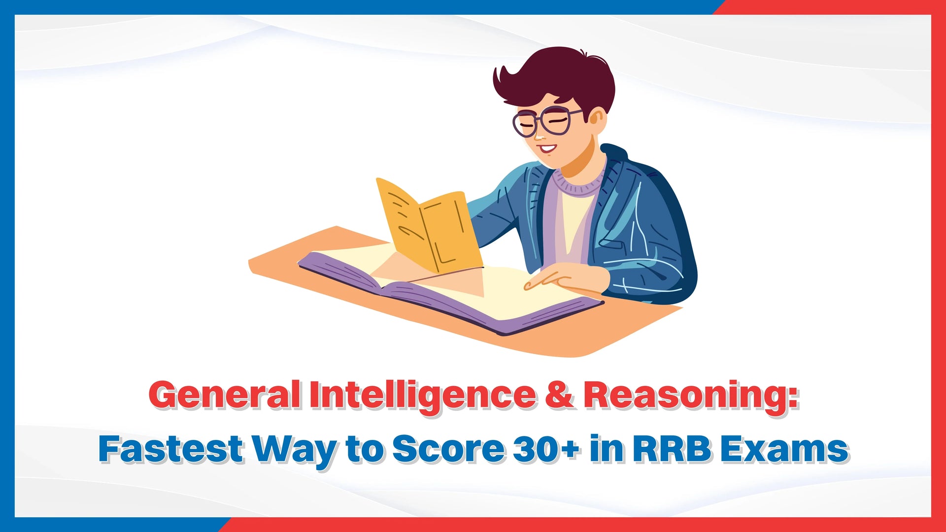 General Intelligence & Reasoning: Fastest Way to Score 30+ in RRB Exams